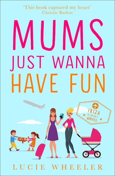Mums Just Wanna Have Fun - Lucie Wheeler