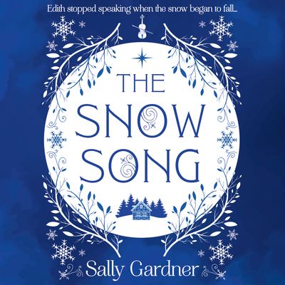 Cover image for The Snow Song: Unabridged edition - Sally Gardner, Read by Amanda Bright