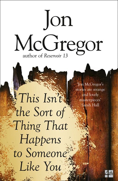 This Isn’t the Sort of Thing That Happens to Someone Like You, Contemporary Fiction, Paperback, Jon McGregor
