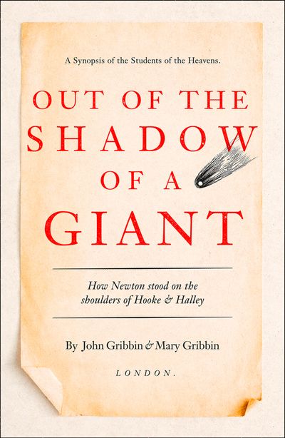 Out of the Shadow of a Giant: How Newton Stood on the Shoulders of Hooke and Halley - John Gribbin and Mary Gribbin