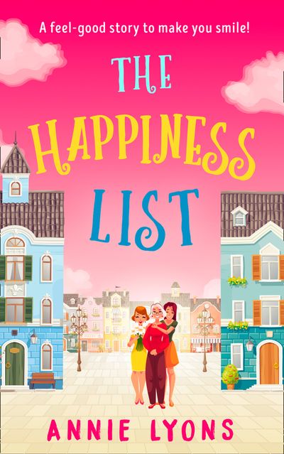 Cover image for The Happiness List: First edition - Annie Lyons