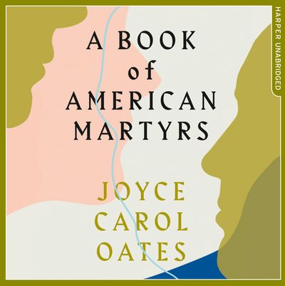  - Joyce Carol Oates, Read by Neil Hellegers, Tavia Gilbert and Kristen Potter