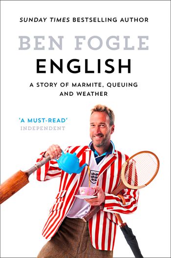 English: A Story of Marmite, Queuing and Weather - Ben Fogle