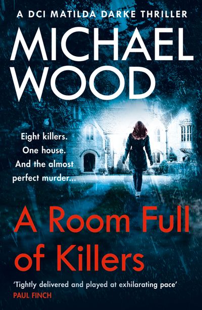 A Room Full of Killers (DCI Matilda Darke Thriller, Book 3) - Michael Wood