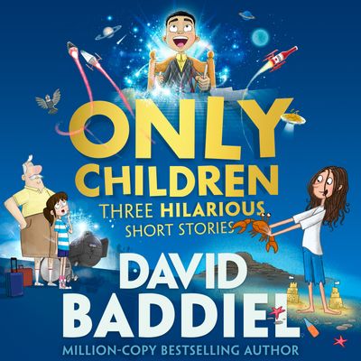 Only Children: Three Hilarious Short Stories: Unabridged edition - David Baddiel, Read by David Baddiel
