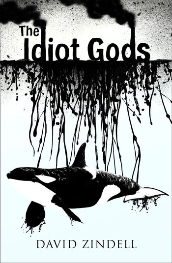 The Idiot Gods - David Zindell