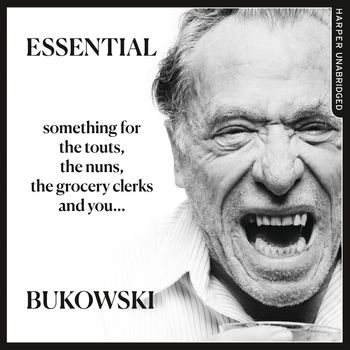 Essential Bukowski: Poetry: Unabridged edition - Charles Bukowski, Edited by Abel Debritto, Read by Eric Meyers