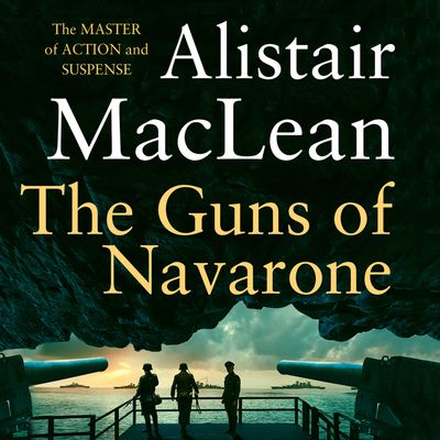 Cover image for The Guns of Navarone: Unabridged edition - Alistair MacLean, Read by Jonathan Oliver