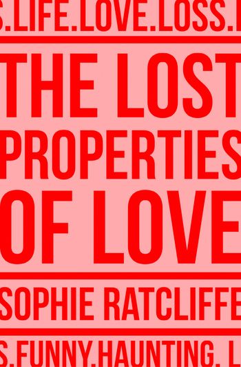 The Lost Properties of Love - Sophie Ratcliffe