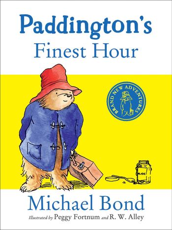 Paddington’s Finest Hour - Michael Bond, Illustrated by R. W. Alley, Cover design by Peggy Fortnum