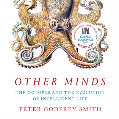 Cover image for Other Minds: The Octopus and the Evolution of Intelligent Life: Unabridged edition - Peter Godfrey-Smith, Read by Peter Noble