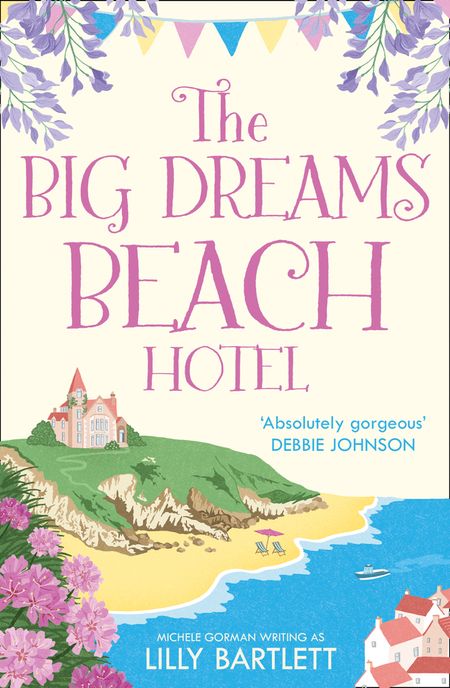 The Big Dreams Beach Hotel (The Lilly Bartlett Cosy Romance Collection, Book 1) - Lilly Bartlett and Michele Gorman