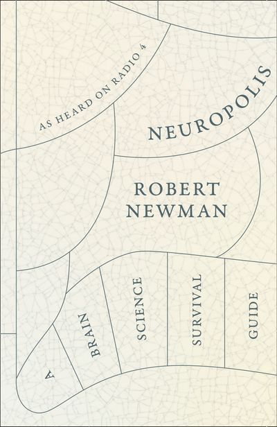 Cover image for Neuropolis: A Brain Science Survival Guide - Robert Newman
