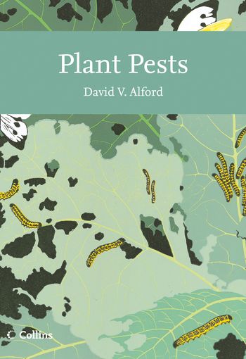 Collins New Naturalist Library - Plant Pests (Collins New Naturalist Library, Book 116) - David V. Alford