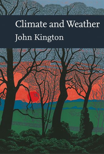 Collins New Naturalist Library - Climate and Weather (Collins New Naturalist Library, Book 115) - John Kington