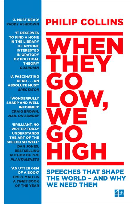 Cover image for When They Go Low, We Go High: Speeches that shape the world – and why we need them - Philip Collins
