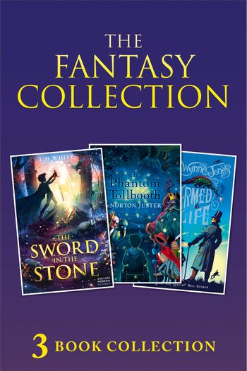 Collins Modern Classics - 3-book Fantasy Collection: The Sword in the Stone; The Phantom Tollbooth; Charmed Life (Collins Modern Classics) - T. H. White, Norton Juster and Diana Wynne Jones