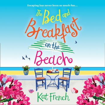 The Bed and Breakfast on the Beach: Unabridged edition - Kat French, Read by Georgia Maguire