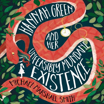 Cover image for Hannah Green and Her Unfeasibly Mundane Existence: Unabridged edition - Michael Marshall Smith, Read by William Roberts