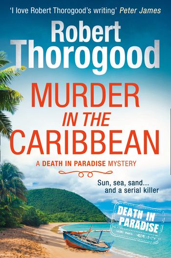 A Death in Paradise Mystery - Murder in the Caribbean (A Death in Paradise Mystery, Book 4): First edition - Robert Thorogood