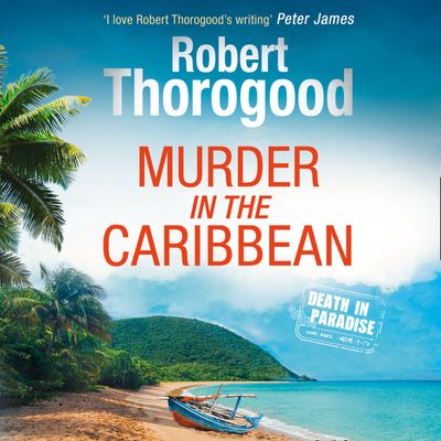 A Death in Paradise Mystery - Murder in the Caribbean (A Death in Paradise Mystery, Book 4): Unabridged First edition - Robert Thorogood, Read by Phil Fox