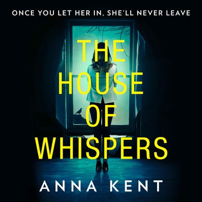 Cover image for The House of Whispers: Unabridged edition - Anna Kent, Read by Rose Robinson and Raj Ghatak