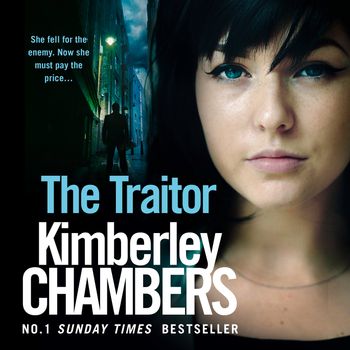 The Traitor (The Mitchells and O’Haras Trilogy, Book 2) - Kimberley Chambers, Read by Annie Aldington