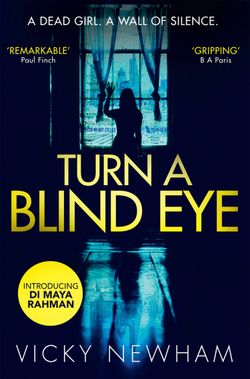 Turn a Blind Eye (DI Maya Rahman, Book 1)