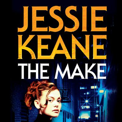 Cover image for The Make: Unabridged edition - Jessie Keane, Read by Karen Cass