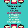 Dear Ijeawele, Or A Feminist Manifesto In Fifteen Suggestions