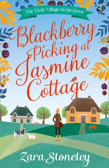 Blackberry Picking at Jasmine Cottage (The Little Village on the Green, Book 2) - Zara Stoneley