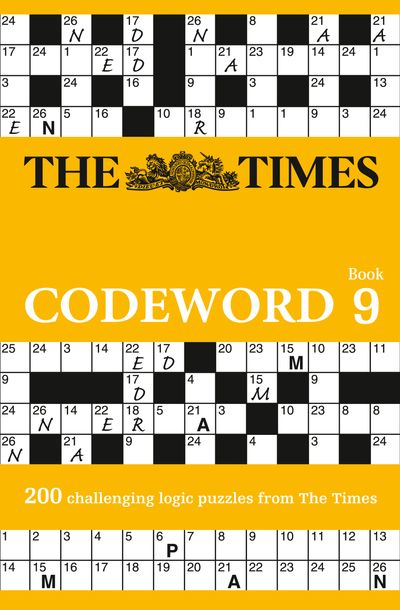 Cover image for The Times Puzzle Books - The Times Codeword 9: 200 cracking logic puzzles (The Times Puzzle Books) - The Times Mind Games
