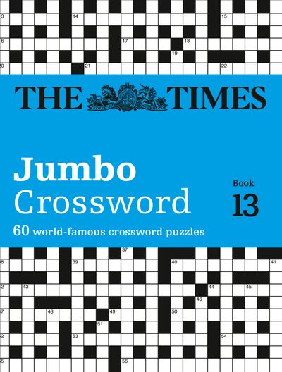 Cover image for The Times Crosswords - The Times 2 Jumbo Crossword Book 13: 60 large general-knowledge crossword puzzles (The Times Crosswords) - The Times Mind Games and John Grimshaw
