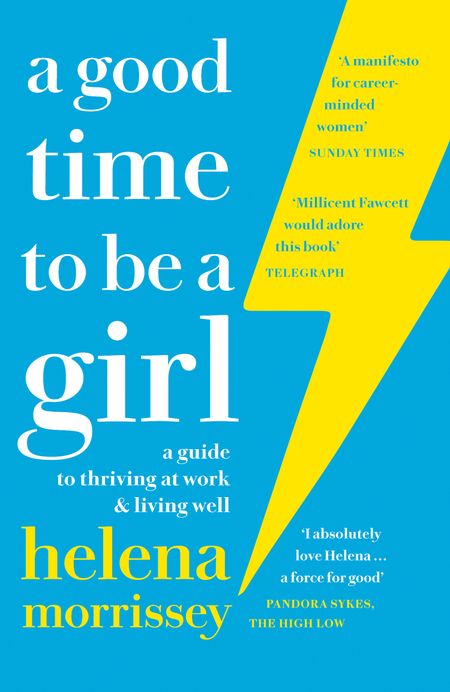 Cover image for A Good Time to be a Girl: A Guide to Thriving at Work & Living Well - Helena Morrissey