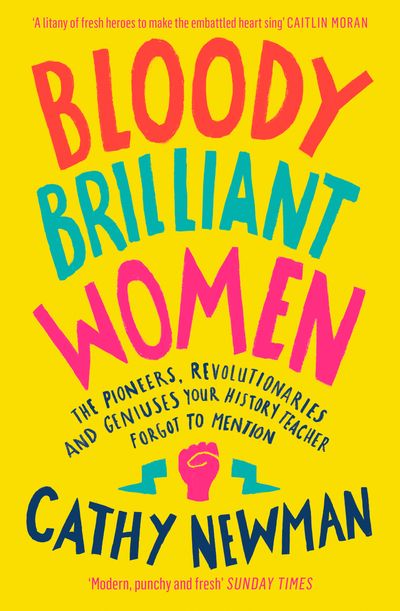 Cover image for Bloody Brilliant Women: The Pioneers, Revolutionaries and Geniuses Your History Teacher Forgot to Mention - Cathy Newman