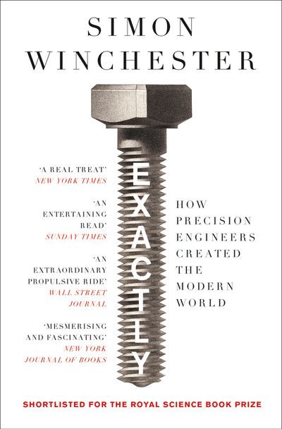 Cover image for Exactly: How Precision Engineers Created the Modern World - Simon Winchester