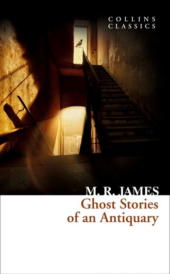 Collins Classics - Ghost Stories of an Antiquary (Collins Classics) - M. R. James