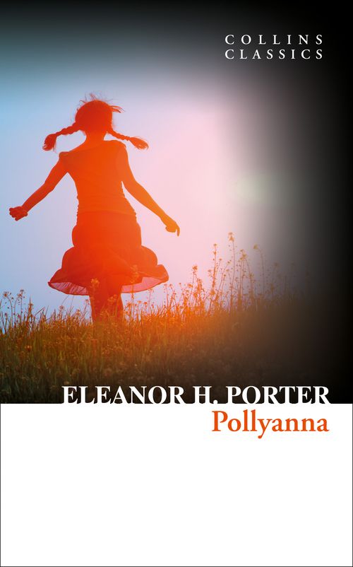 Pollyanna, Fiction – Fiction: literary and general non-genre – Modern and contemporary fiction: literary and general, Paperback, Eleanor H. Porter