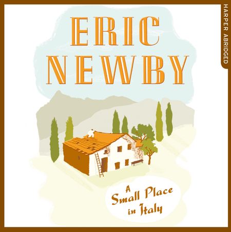 Cover image for A Small Place in Italy: Abridged edition - Eric Newby, Read by Eric Newby