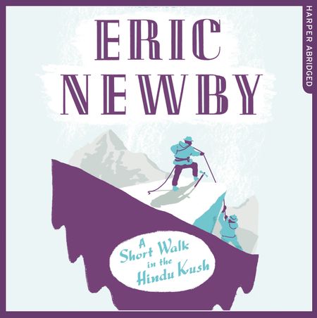 Cover image for A Short Walk in the Hindu Kush: Abridged edition - Eric Newby, Read by Richard E. Grant