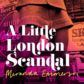 A Little London Scandal: Unabridged edition - Miranda Emmerson, Read by Karen Cass