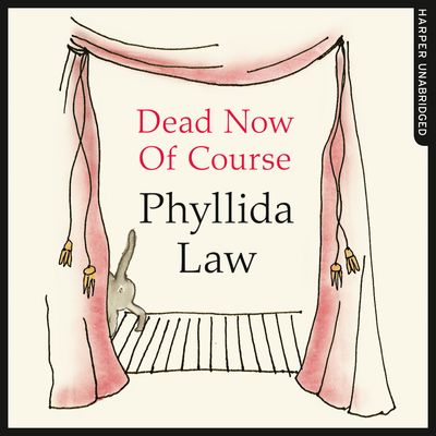 Dead Now Of Course: Unabridged edition - Phyllida Law, Read by Phyllida Law