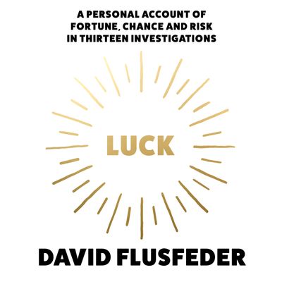 Luck: Unabridged edition - David Flusfeder, Read by Leighton Pugh