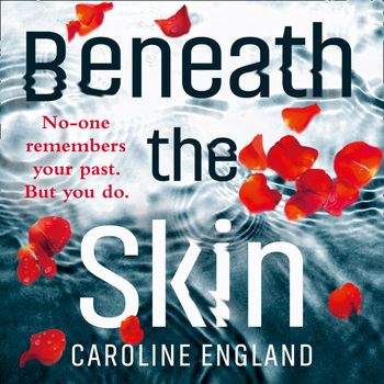 Beneath the Skin: Unabridged edition - Caroline England, Read by Laura Hobson
