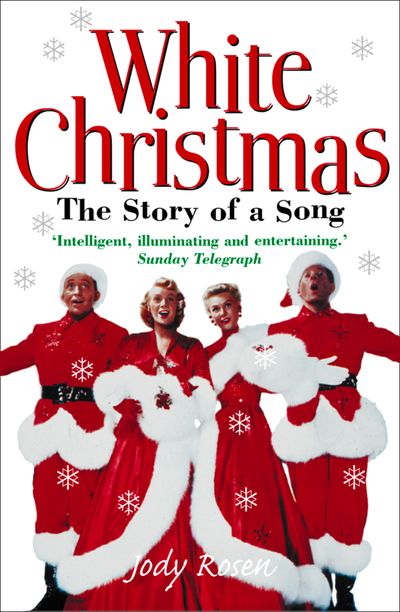 White Christmas: The Story of a Song - Jody Rosen