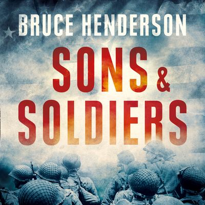 Cover image for Sons and Soldiers: The Jews Who Escaped the Nazis and Returned for Retribution: Unabridged edition - Bruce Henderson, Read by Brett Barry