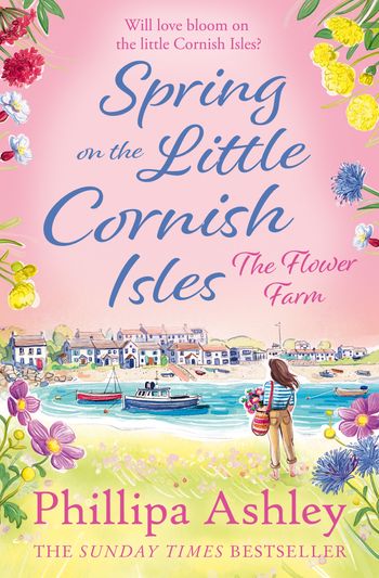 Spring on the Little Cornish Isles: The Flower Farm - Phillipa Ashley