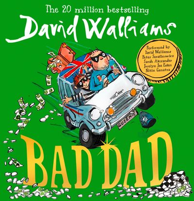 Cover image for Bad Dad: Unabridged edition - David Walliams, Read by David Walliams, Peter Serafinowicz, Nitin Ganatra, Sarah Alexander and Jocelyn Jee Esien