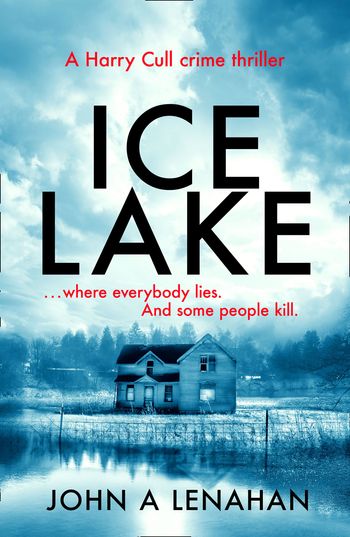 Psychologist Harry Cull Thriller - Ice Lake (Psychologist Harry Cull Thriller, Book 1) - John A Lenahan