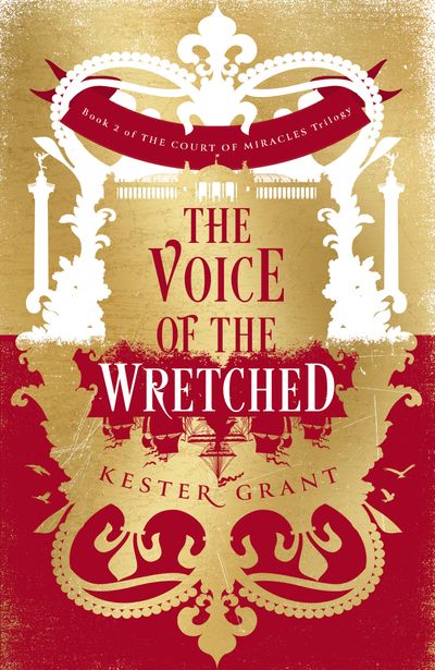 The Court of Miracles Trilogy - The Voice of the Wretched (The Court of Miracles Trilogy, Book 2) - Kester Grant